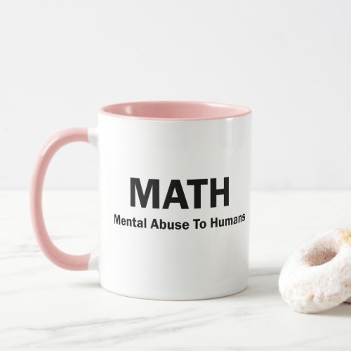 MATH Mental Abuse To Humans Mug