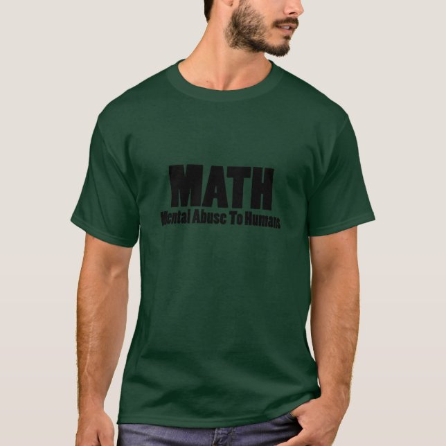 Math. Mental abuse to humans  T-Shirt (Front)