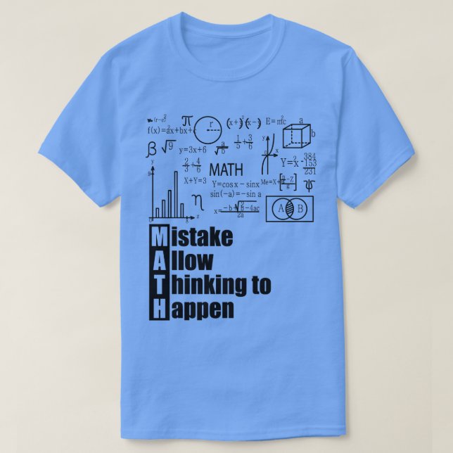 MATH Mistake Allow Thinking to Happen T-Shirt (Design Front)