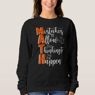 Math Mistakes Allow Thinking To Happen  Math Sweatshirt