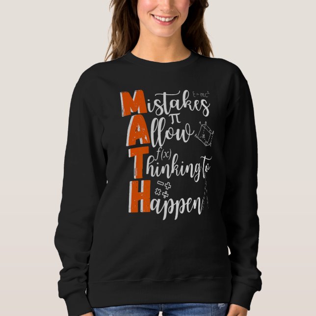 Math Mistakes Allow Thinking To Happen  Math Sweatshirt (Front)