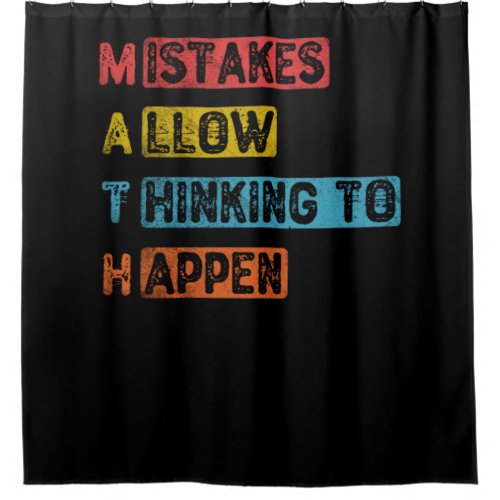 Math Mistakes Allow Thinking To Happen Shower Curtain