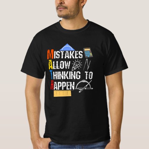 Math Mistakes Allow Thinking To Happen T_Shirt