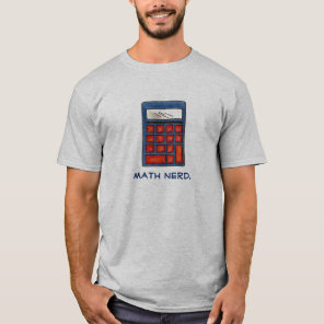 Math Nerd Calculator Mathematics Teache Number Tee