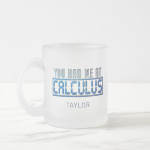 Math Nerd Gag You Had Me At Calculus Frosted Glass Coffee Mug