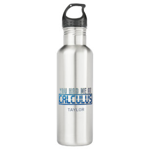 Math Nerd Gag You Had Me At Calculus Stainless Steel Water Bottle