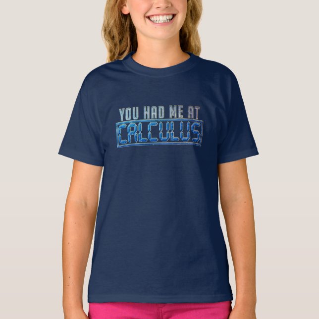 Math Nerd Gag You Had Me At Calculus T-Shirt (Front)