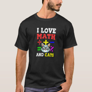 Math Nerd Math Teacher Cat Lover I Love Math And C T-Shirt