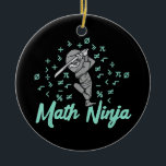 Math Ninja Mathematics Teacher Ceramic Ornament<br><div class="desc">Math Ninja Mathematics Teacher</div>