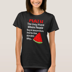 Math People Buy 66 Watermelons Math Joke T-Shirt