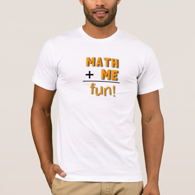 Math plus Me is fun T-Shirt (Front)