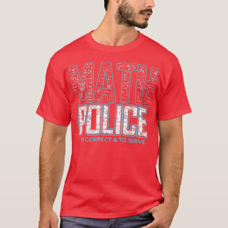 Math Police Correct And Serve Math Teacher Gift T-Shirt