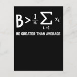 Math Pun Mathematician Be Greater Than Average Postcard<br><div class="desc">Math Pun Mathematician Be Greater Than Average.</div>