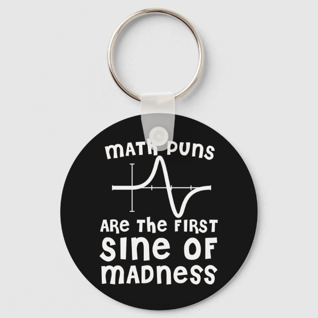 Math Puns Are The First Sine Of Madness Keychain (Front)