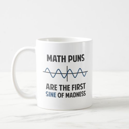 Math Puns First Sine of Madness Coffee Mug