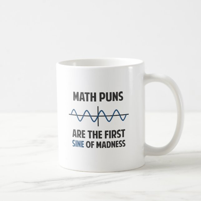 Math Puns First Sine of Madness Coffee Mug (Right)