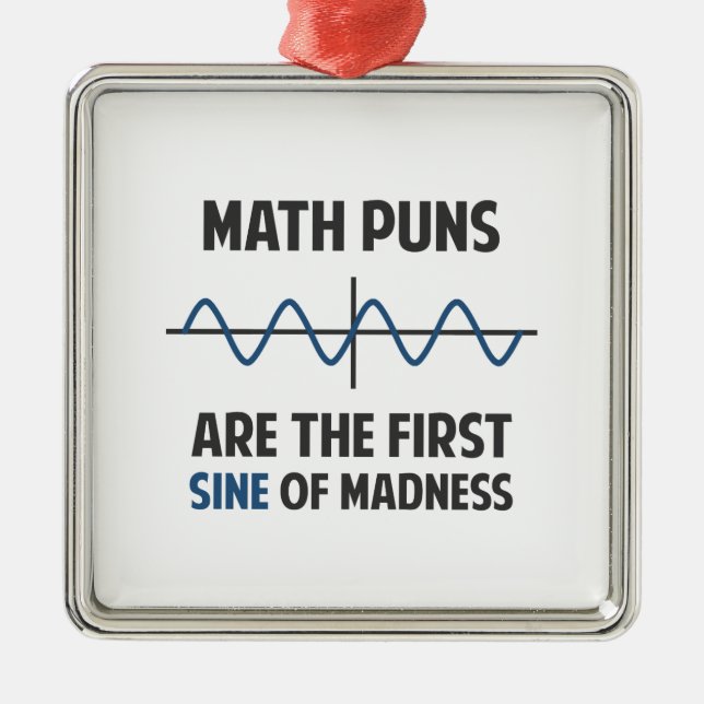 Math Puns First Sine of Madness Metal Ornament (Front)