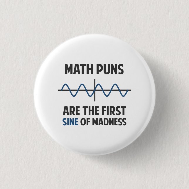 Math Puns First Sine of Madness Pinback Button (Front)