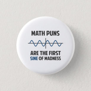 Math Puns First Sine of Madness Pinback Button