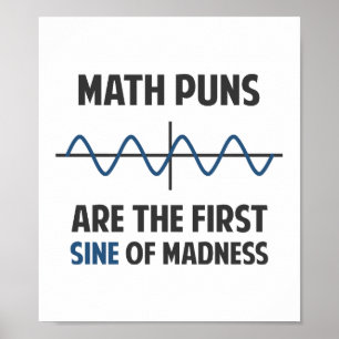 Math Puns First Sine of Madness Poster