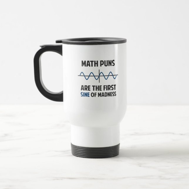 Math Puns First Sine of Madness Travel Mug (Left)