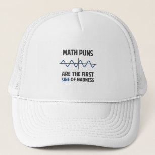 Math Puns First Sine of Madness Trucker Hat