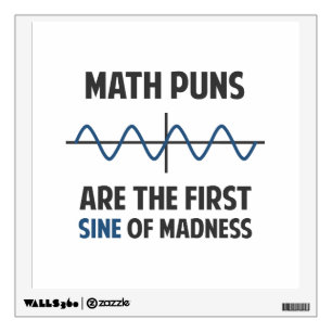Math Puns First Sine of Madness Wall Sticker