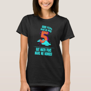 Math Puns Make Me Number  Mathematics Math T-Shirt