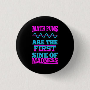 Math Puns Sine of madness! Math Teacher Joke Button