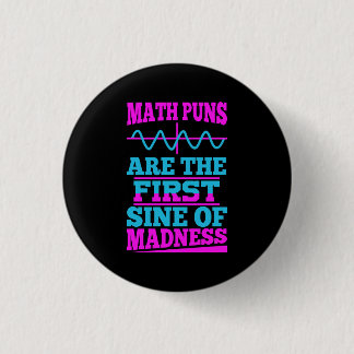 Math Puns Sine of madness! Math Teacher Joke Button