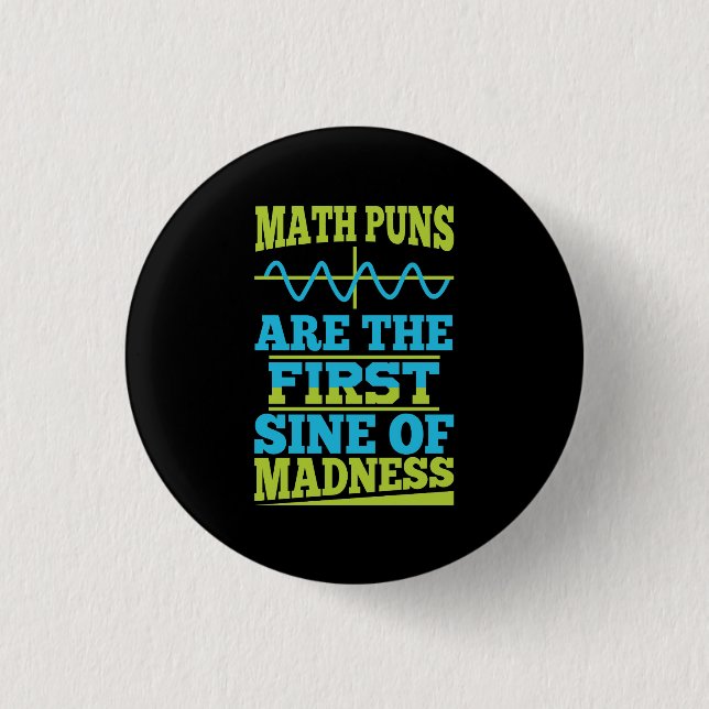 Math Puns Sine of madness! Math Teacher Joke Pinback Button (Front)