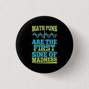 Math Puns Sine of madness! Math Teacher Joke Pinback Button