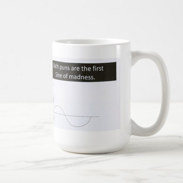 Math Puns Sine of Madness Mug, Humor Coffee Mug (Right)