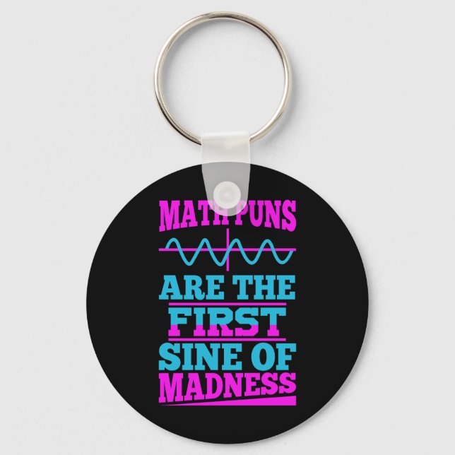 Math Puns Sine of madness! Teacher Joke Keychain (Front)