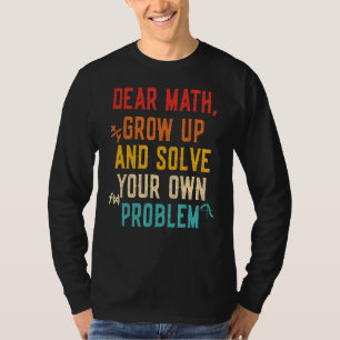 Math Quote For Girls Boys Teens Men Women Dear Mat T-Shirt