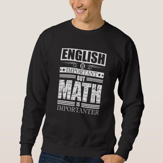 Math Quote Mathematics Nerd Geek Algebra Count Hum Sweatshirt (Front)