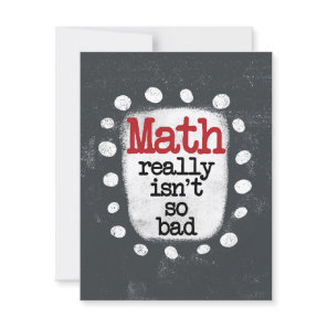 Math Really Isn't So Bad Greeting Card