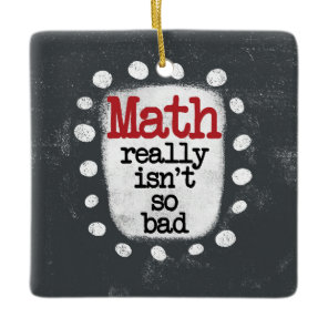 Math Really Isn't So Bad Ornament