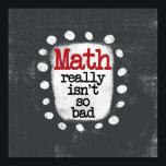 Math Really Isn't So Bad Poster Wall Art<br><div class="desc">A fun mathematics themed typographic piece with the words "Math Really Isn't So Bad". It's gray and white with black and red text and white whimsical dots surrounding the phrase.</div>