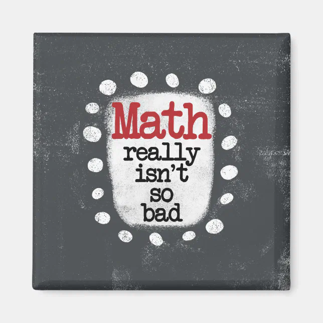 Math Really Isn't So Bad Refrigerator Magnet | Zazzle