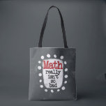 Math Really Isn't So Bad Tote Bag<br><div class="desc">A fun mathematics themed typographic piece with the words "Math Really Isn't So Bad". It's gray and white with black and red text and white whimsical dots surrounding the phrase.</div>