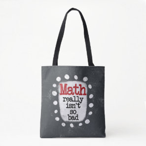 Math Really Isn't So Bad Tote Bag