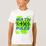Math Rules T-Shirt<br><div class="desc">IF you love math.. I mean really REALLY love math,  this is the perfect design for you!</div>