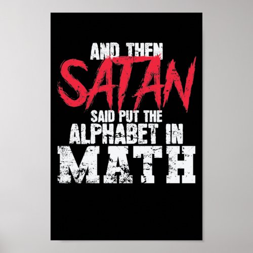 Math Satan Said Put The Alphabet in Math Poster