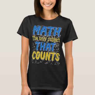 Math Saying Mathematics Nerd Geeks Math Teachers T-Shirt