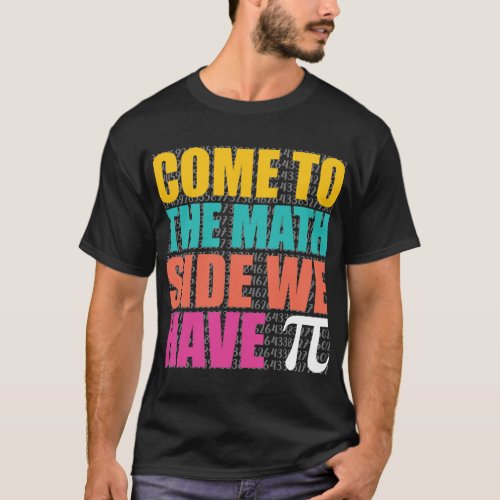Math Side Delight Tee Come for the Ï T_Shirt