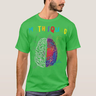 Math Squad Math Teacher Artistic and Logical Brain T-Shirt