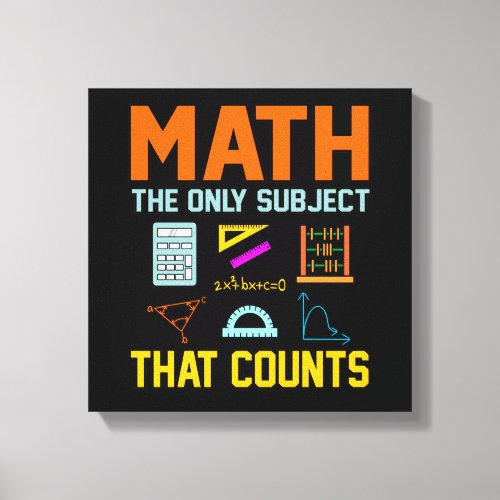 Math Subject Counts Mathematic Maths Teacher Canvas Print