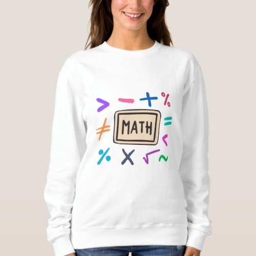 Math symbols for Students and Parents Sweatshirt