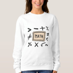 Math symbols for Students and Parents Sweatshirt